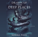 Drawn up from Deep Places - eAudiobook
