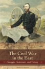The Civil War in the East : Struggle, Stalemate, and Victory - eBook