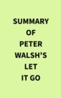 Summary of Peter  Walsh's Let It Go - eBook