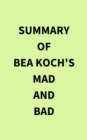 Summary of Bea Koch's Mad and Bad - eBook