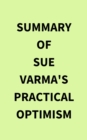 Summary of Sue Varma's Practical Optimism - eBook