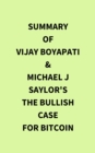 Summary of Vijay Boyapati & Michael J Saylor's The Bullish Case for Bitcoin - eBook