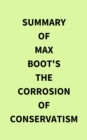 Summary of Max Boot's The Corrosion of Conservatism - eBook