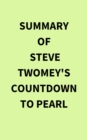Summary of Steve Twomey's Countdown to Pearl - eBook