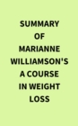 Summary of Marianne Williamson's A Course In Weight Loss - eBook