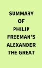 Summary of Philip Freeman's Alexander the Great - eBook
