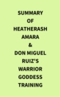 Summary of HeatherAsh Amara & don Miguel Ruiz's Warrior Goddess Training - eBook
