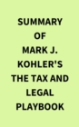 Summary of Mark J. Kohler's The Tax and Legal Playbook - eBook