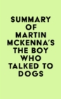 Summary of Martin McKenna's The Boy Who Talked to Dogs - eBook