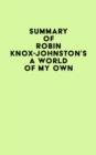 Summary of Robin Knox-Johnston's A World of My Own - eBook