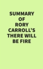 Summary of Rory Carroll's There Will Be Fire - eBook