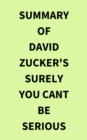 Summary of David Zucker's Surely You Cant Be Serious - eBook