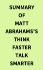 Summary of Matt Abrahams's Think Faster Talk Smarter - eBook