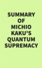 Summary of Michio Kaku's Quantum Supremacy - eBook