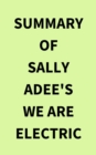 Summary of Sally Adee's We Are Electric - eBook