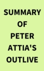 Summary of Peter Attia's Outlive - eBook