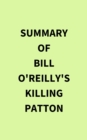 Summary of Bill O'Reilly's Killing Patton - eBook