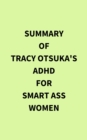 Summary of Tracy Otsuka's ADHD for Smart Ass Women - eBook