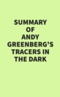 Summary of Andy Greenberg's Tracers in the Dark - eBook
