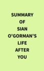 Summary of Sian O'Gorman's Life After You - eBook