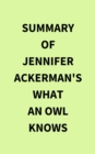 Summary of Jennifer Ackerman's What an Owl Knows - eBook
