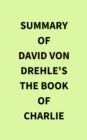 Summary of David Von Drehle's The Book of Charlie - eBook