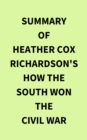 Summary of Heather Cox Richardson's How the South Won the Civil War - eBook