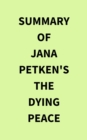 Summary of Jana Petken's The Dying Peace - eBook