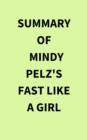 Summary of Mindy Pelz's Fast Like a Girl - eBook