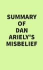 Summary of Dan Ariely's Misbelief - eBook