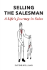 SELLING THE SALESMAN : A Life's Journey in Sales - eBook