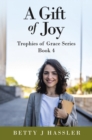 A Gift of Joy : Trophies of Grace Series Book 4 - eBook