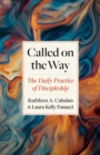 Called on the Way : The Daily Practice of Discipleship - eBook