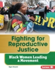 Fighting for Reproductive Justice : Black Women Leading a Movement - eBook