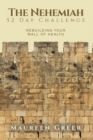 The Nehemiah 52 Day Challenge : Rebuilding Your Wall of Health - eBook