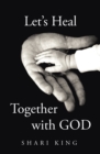 Let's Heal Together With GOD - eBook