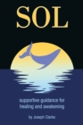 SOL : supportive guidance for healing and awakening - eBook