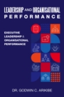 LEADERSHIP AND ORGANISATIONAL PERFORMANCE : EXECUTIVE LEADERSHIP & ORGANISATIONAL  PERFORMANCE - eBook