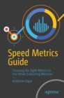 Speed Metrics Guide : Choosing the Right Metrics to Use When Evaluating Websites - eBook