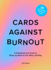 Cards Against Burnout : A Guidebook and Cards to Bring Joy Back to Life, Work, and Play - eBook