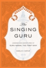 The Singing Guru : Legends and Adventures of Guru Nanak, the First Sikh - eBook