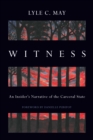 Witness : An Insider's Narrative of the Carceral State - eBook