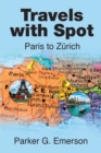 Travels with Spot : Paris to Zurich - eBook