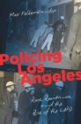 Policing Los Angeles : Race, Resistance, and the Rise of the LAPD - eBook