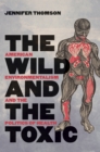 The Wild and the Toxic : American Environmentalism and the Politics of Health - eBook