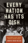 Every Nation Has Its Dish : Black Bodies and Black Food in Twentieth-Century America - eBook