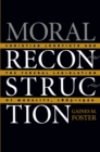 Moral Reconstruction : Christian Lobbyists and the Federal Legislation of Morality, 1865-1920 - eBook