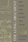 The Long Argument : English Puritanism and the Shaping of New England Culture, 1570-1700 - eBook
