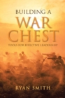 Building a War Chest : Tools for Effective Leadership - eBook
