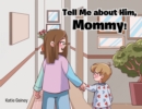 Tell Me about Him, Mommy! - eBook